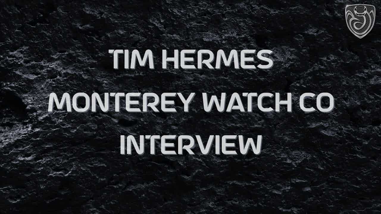 Read more about the article Tim Hermes, Monterey Watch Co.